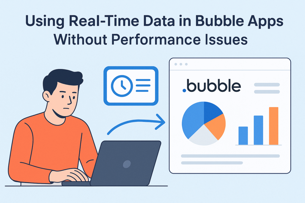 Using Real-Time Data in Bubble Apps — Without Performance Issues