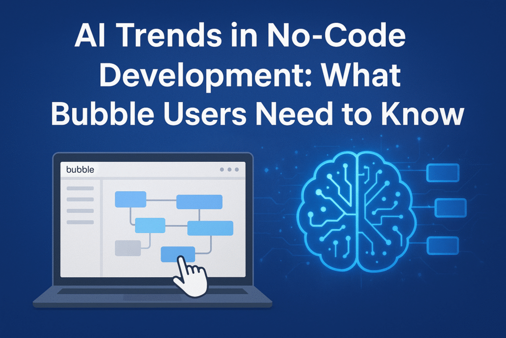 AI Trends in No-Code Development: What Bubble Users Need to Know