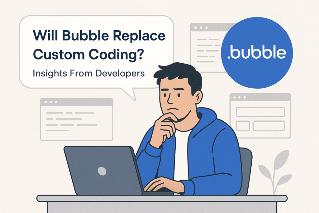 Will Bubble Replace Custom Coding? Insights From Developers