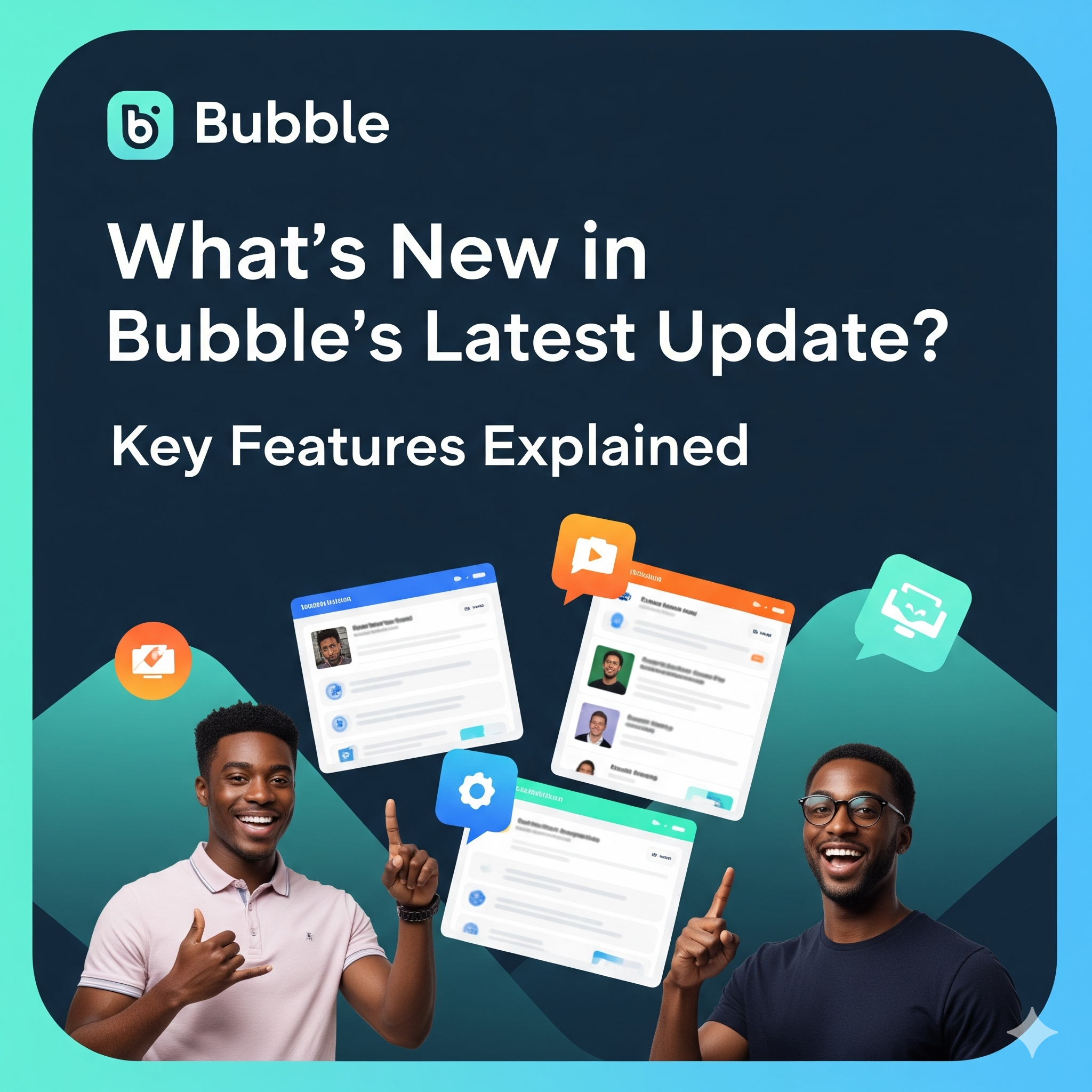 What’s New in Bubble’s Latest Update? Key Features Explained